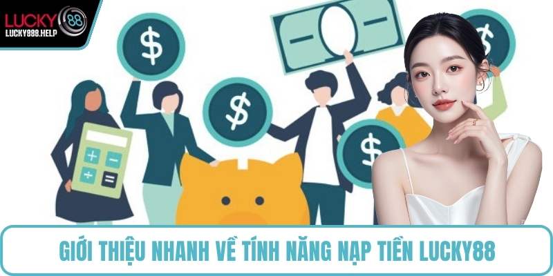 Giới thiệu nhanh về tính năng nạp tiền LUCKY88