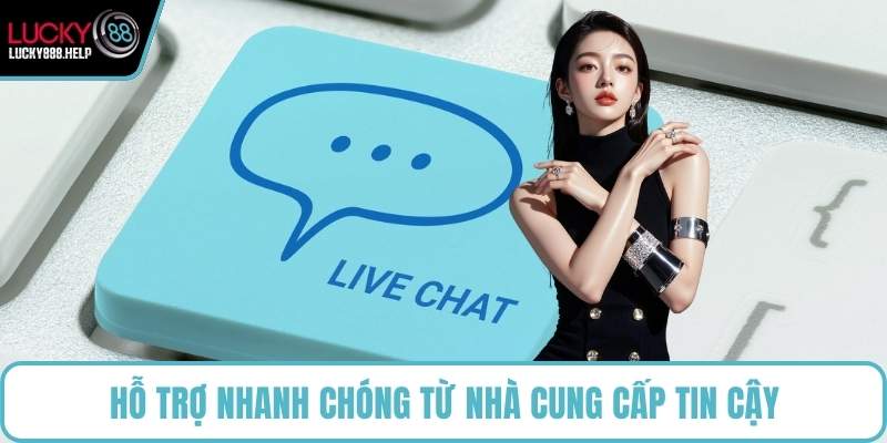 Hỗ trợ nhanh chóng từ nhà cung cấp tin cậy