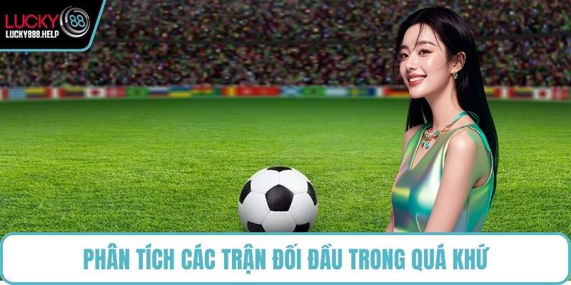 Phân tích các trận đối đầu trong quá khứ