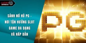 Sảnh Nổ Hũ PG