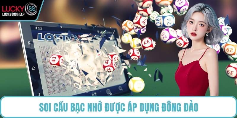Soi cầu bạc nhớ được áp dụng đông đảo