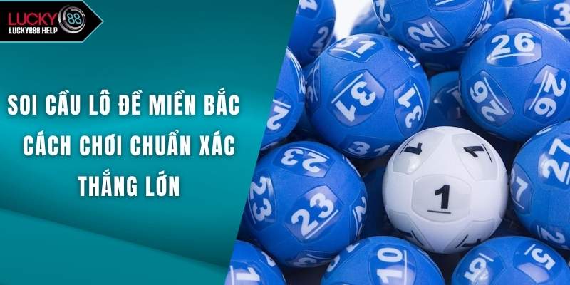 Soi Cầu Lô Đề Miền Bắc