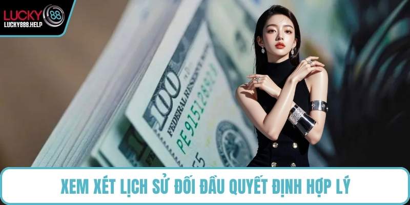 Xem xét lịch sử đối đầu quyết định hợp lý